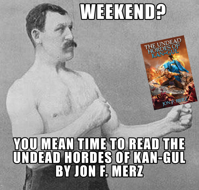 promotional meme for the undead hordes of kan-gul by jon f. merz